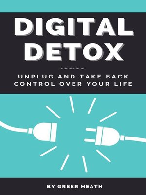 cover image of Digital Detox--Unplug and Take Back Control Over Your Life